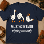 Walking By Faith Tripping Constantly T-Shirt