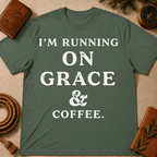 I'm Running On Grace And Coffee T-Shirt