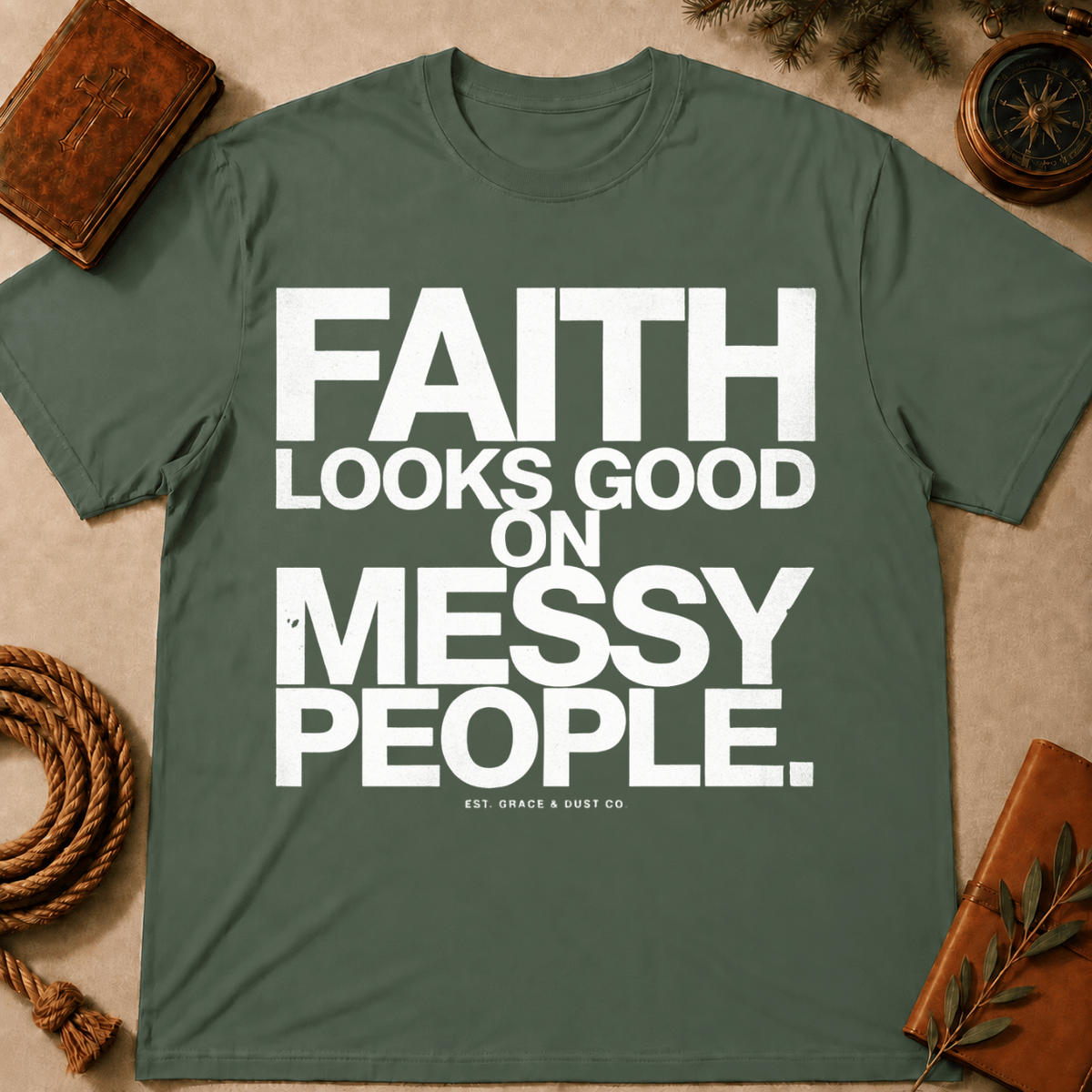 Faith Looks Good On Messy People T-Shirt