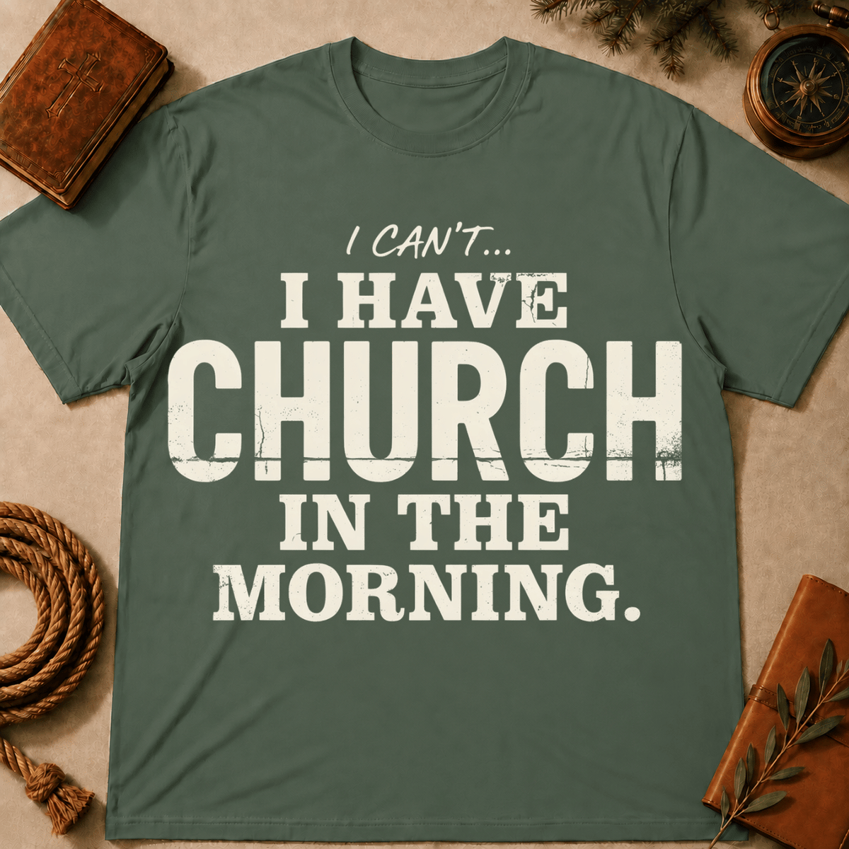 I Can't I Have Church In The Morning T-Shirt