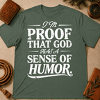 I'm Proof That God Has Sens of Humor T-Shirt