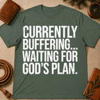 Currently Buffering Waiting For God's Plan T-Shirt