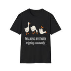 Walking By Faith Tripping Constantly T-Shirt