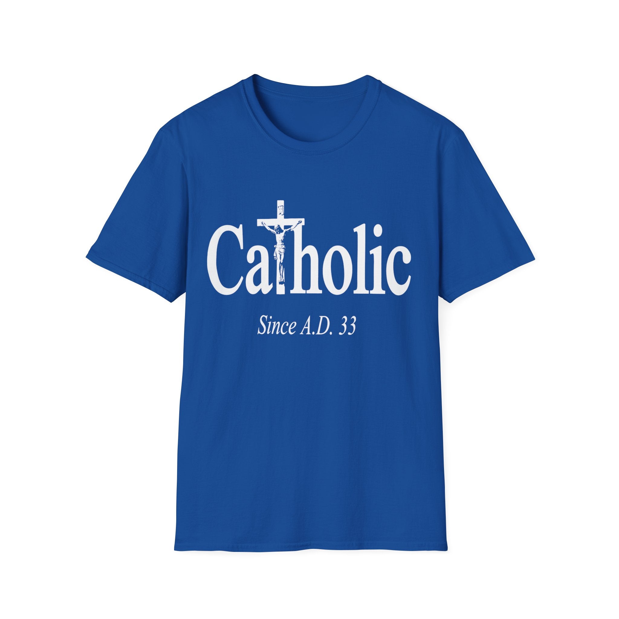 Catholic Since A.D. 33 T-Shirt