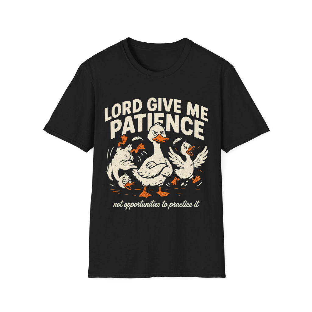 "Lord Give Me Patience... Not Opportunities to Practice It" T-Shirt