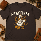 "Pray First, Panic Later" T-Shirt