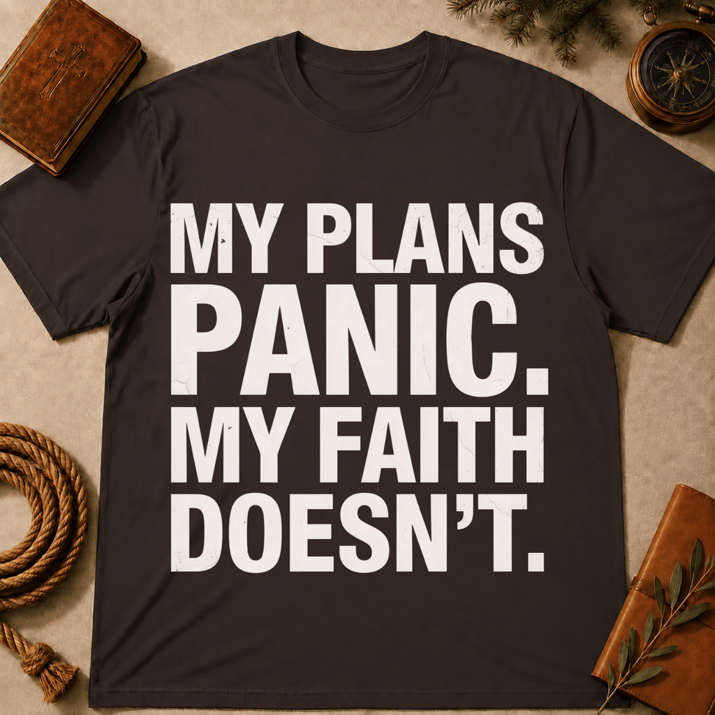 My Plans Panic My Faith Doesn't T-Shirt
