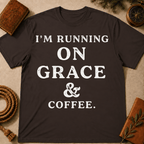 I'm Running On Grace And Coffee T-Shirt