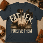 The moment before the nail, Father Forgive Them T-Shirt