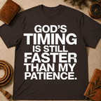 God's Timing Is Still Faster Than My Patience T-Shirt