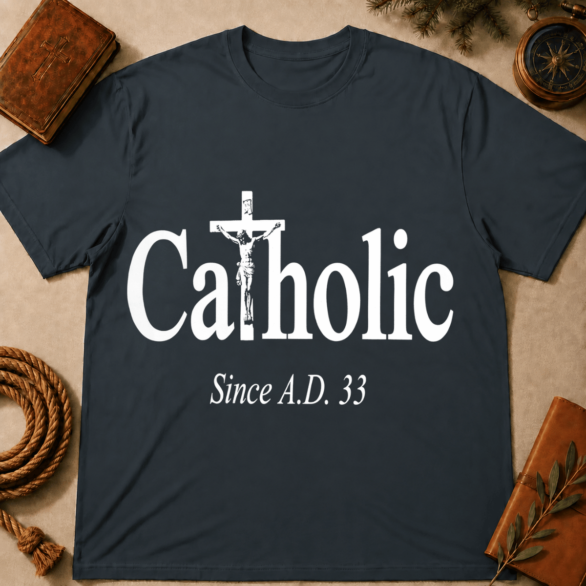 Catholic Since A.D. 33 T-Shirt