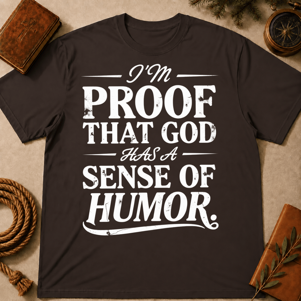 I'm Proof That God Has Sens of Humor T-Shirt