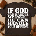 If God Can Handle My Past He Can Handle Your Opinion T-Shirt