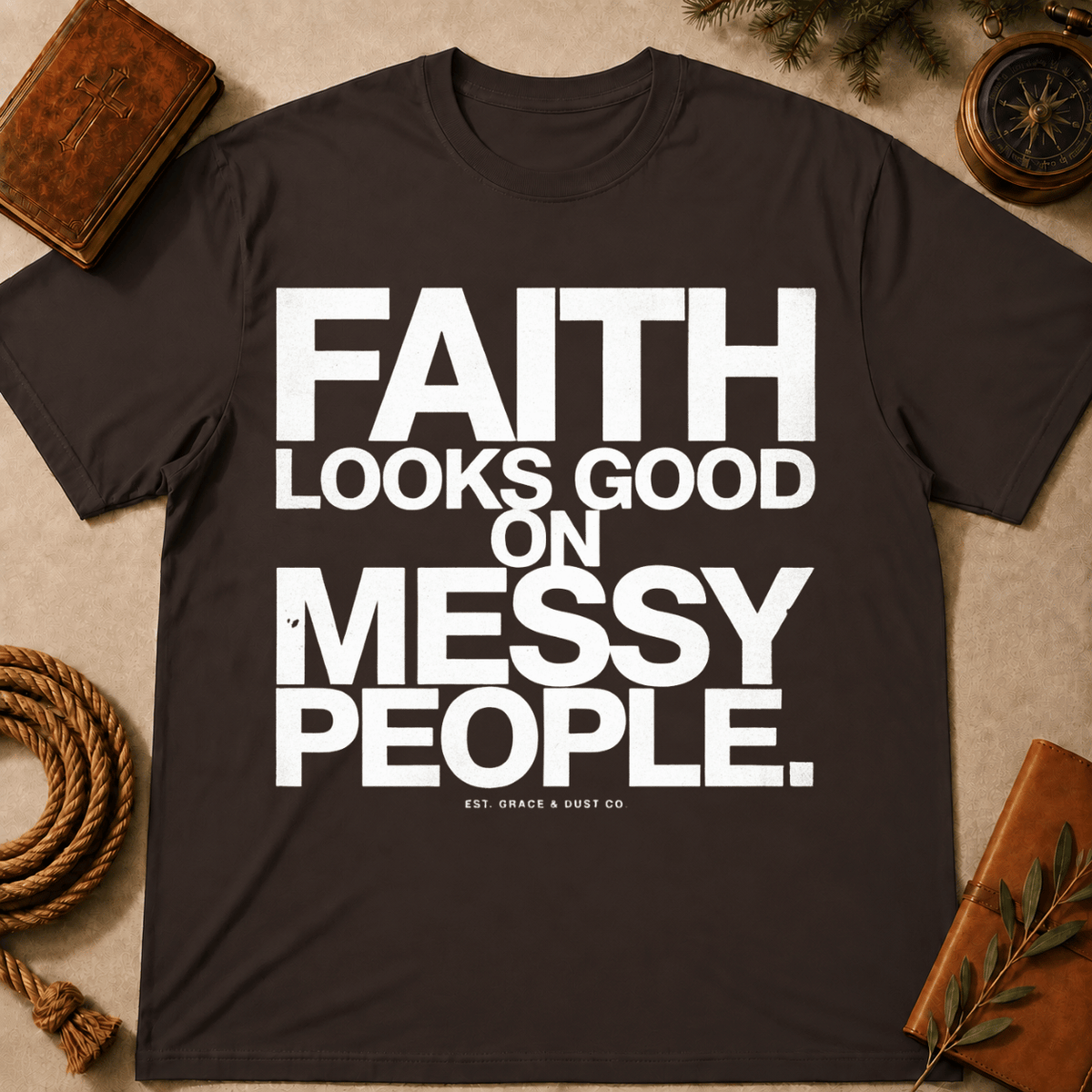 Faith Looks Good On Messy People T-Shirt
