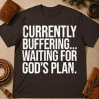 Currently Buffering Waiting For God's Plan T-Shirt