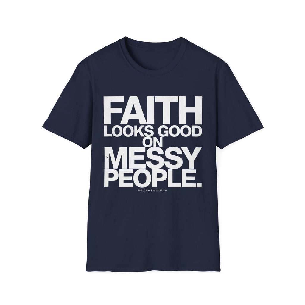 Faith Looks Good On Messy People T-Shirt