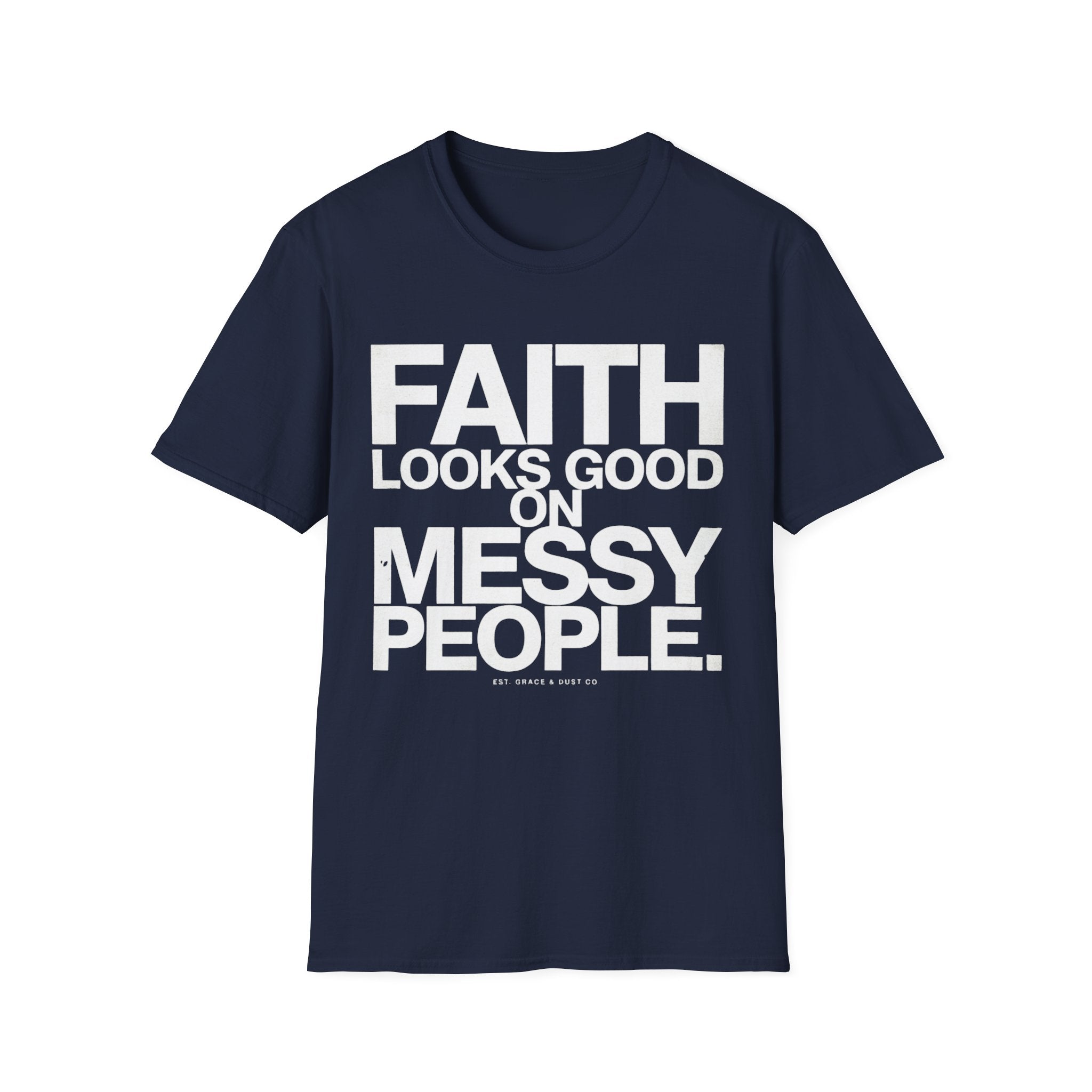 Faith Looks Good On Messy People T-Shirt