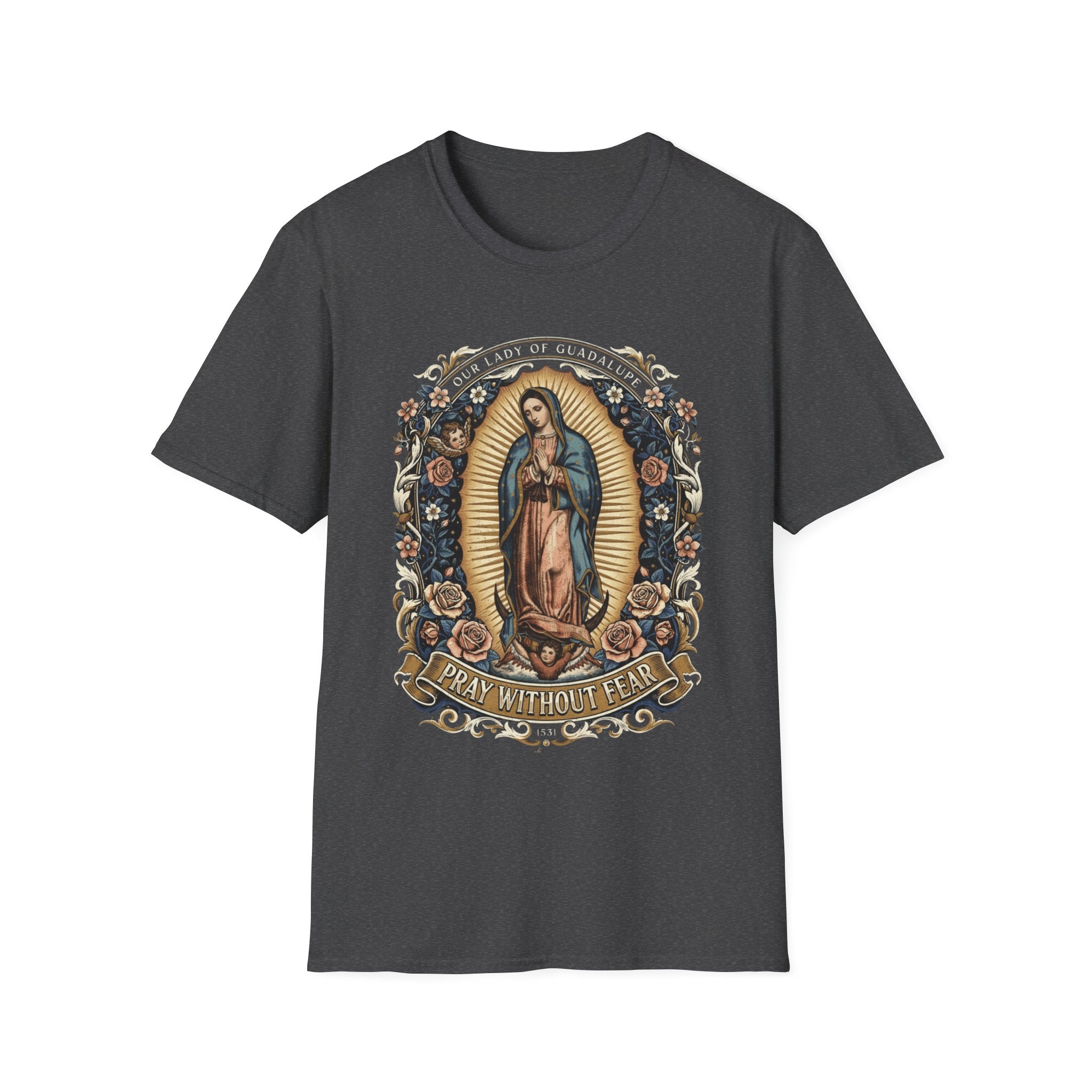 Our Lady of Guadalupe – Pray Without Fear T-Shirt