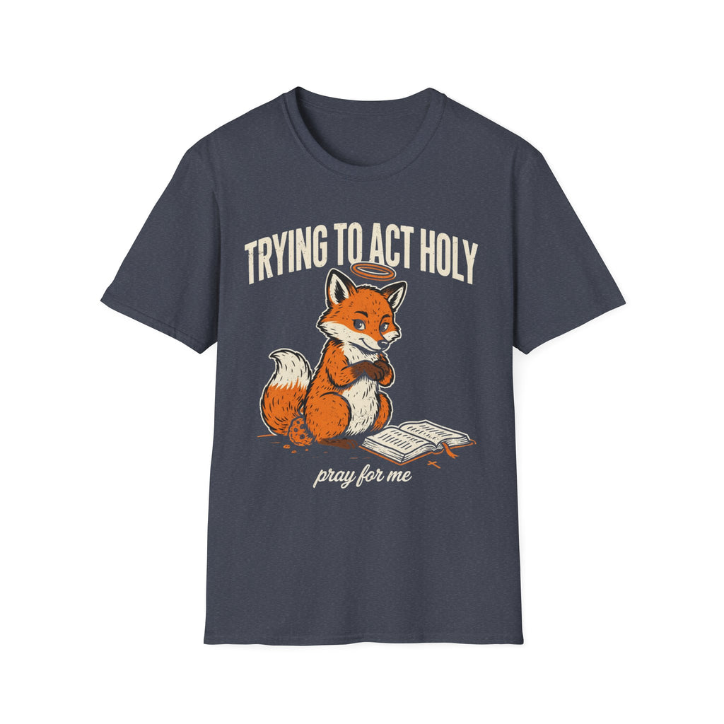 Fox – "Trying to Act Holy" T-Shirt