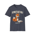 Fox – "Trying to Act Holy" T-Shirt
