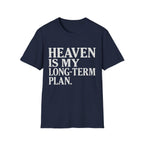 Heaven Is My Long Term Plan T-Shirt