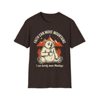 "Faith Can Move Mountains... I Can Barely Move Mondays" T-Shirt