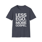 Less Ego More Gospel T-Shirt