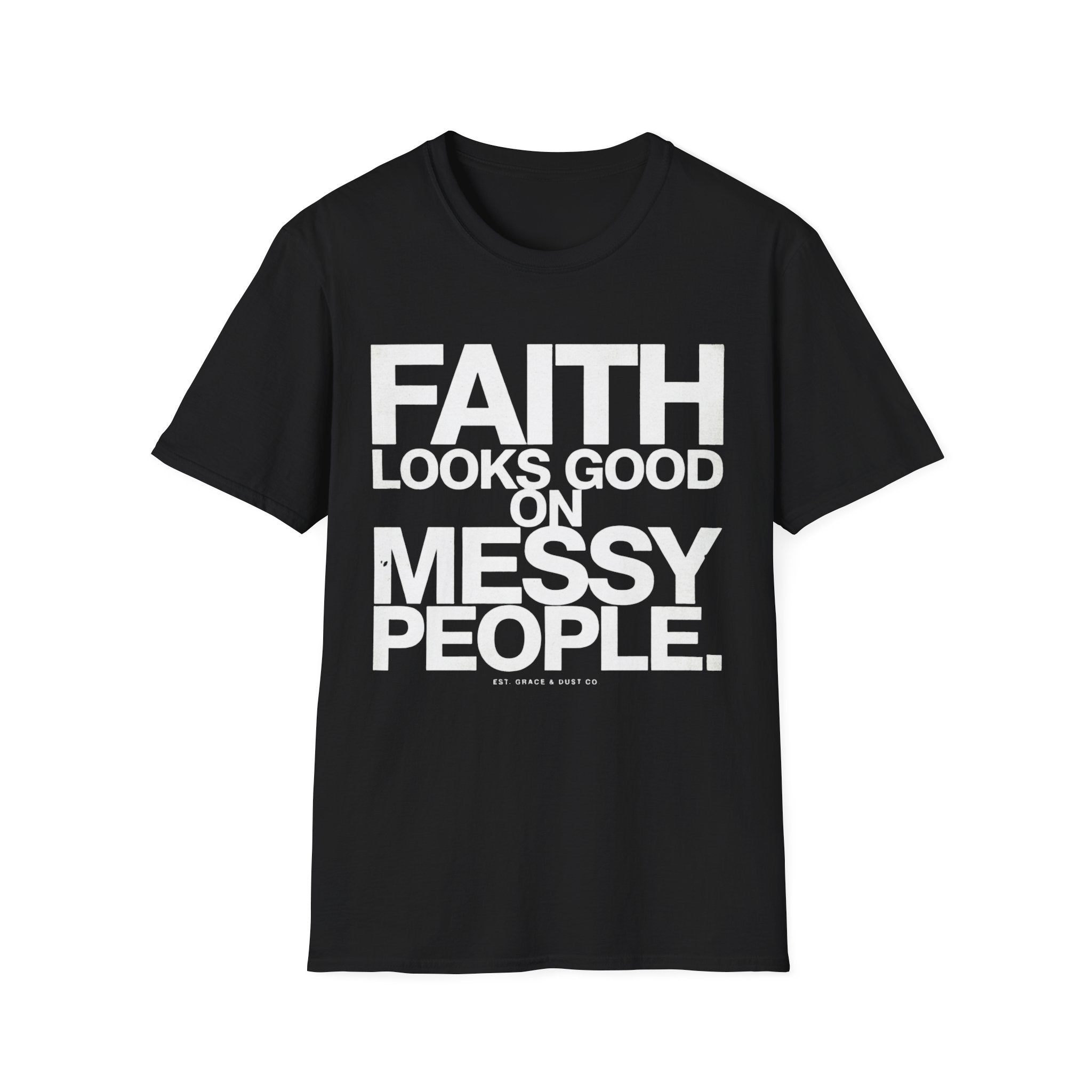 Faith Looks Good On Messy People T-Shirt
