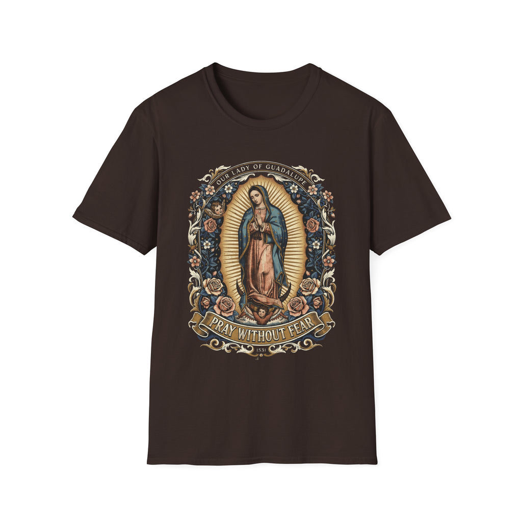 Our Lady of Guadalupe – Pray Without Fear T-Shirt
