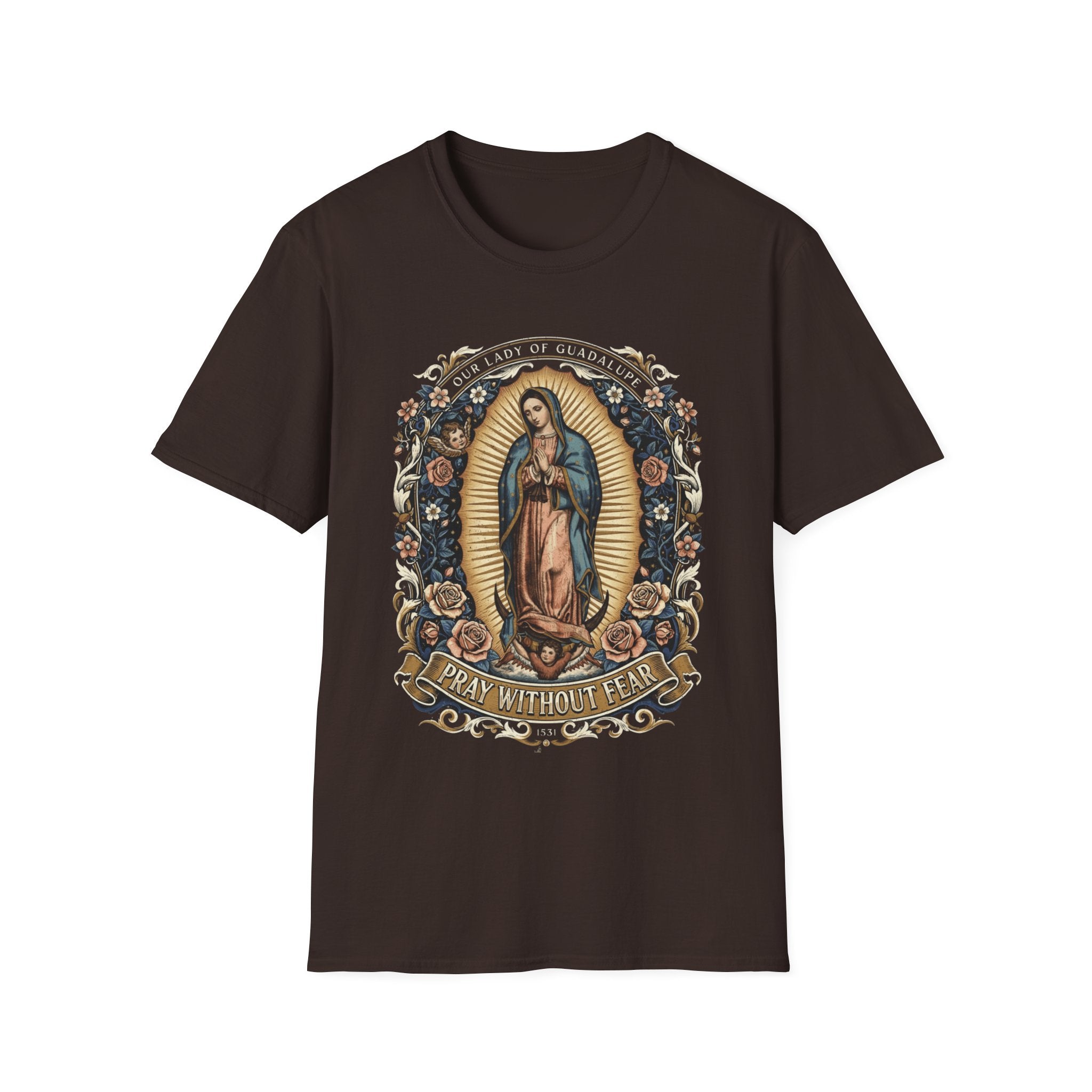 Our Lady of Guadalupe – Pray Without Fear T-Shirt