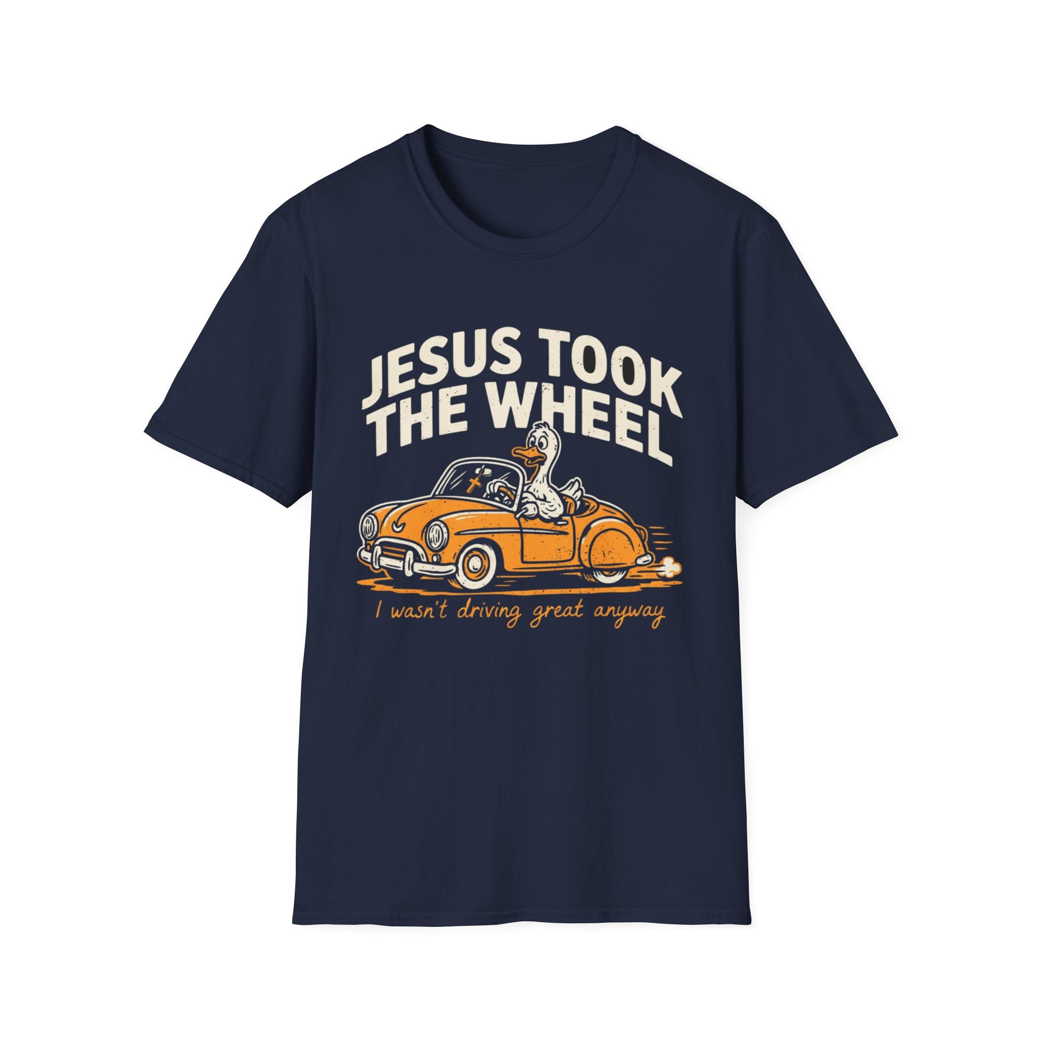 "Jesus Took the Wheel... I Wasn't Driving Great Anyway" T-Shirt