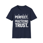 I'm Not Perfect I'm Practicing Trust T-Shirt
