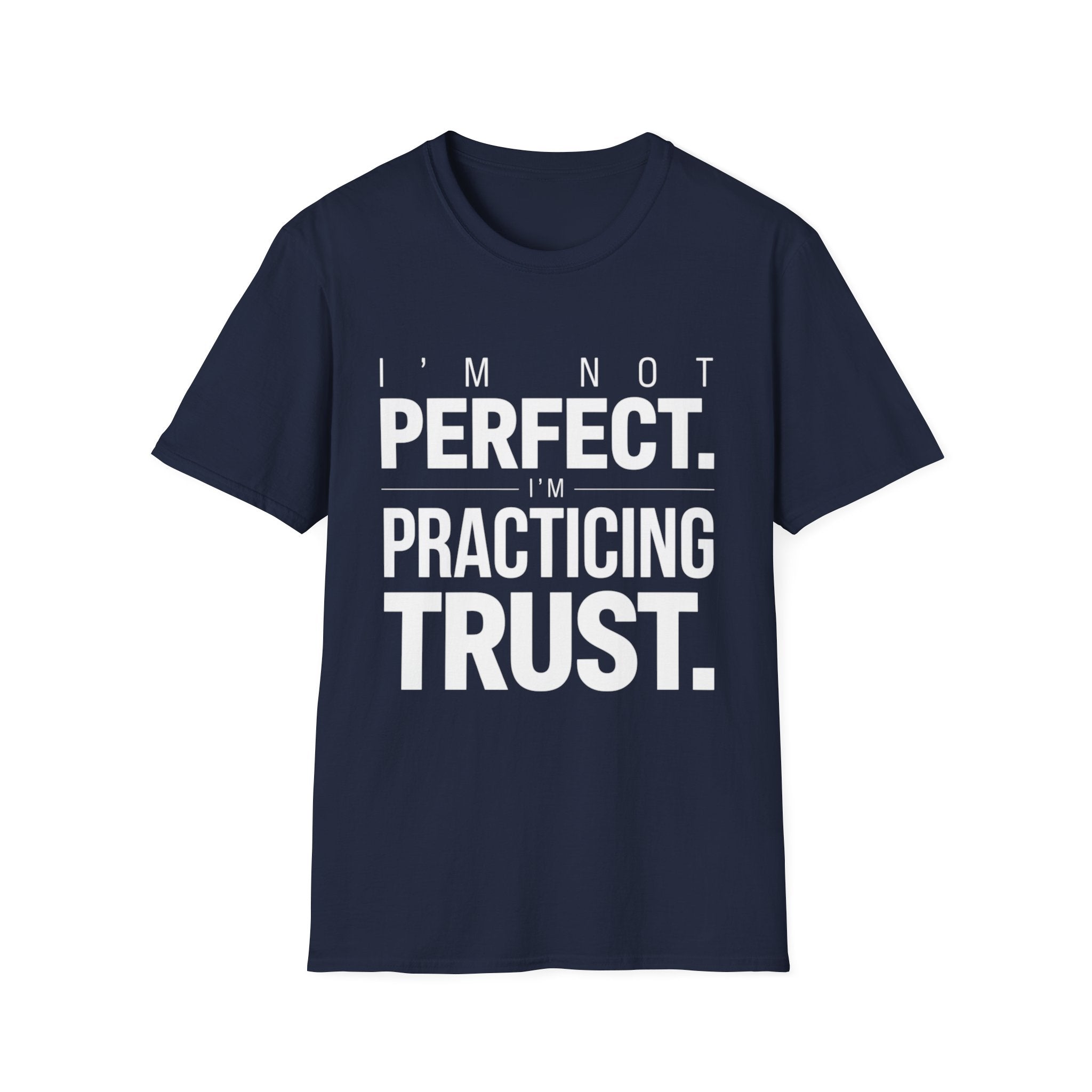 I'm Not Perfect I'm Practicing Trust T-Shirt