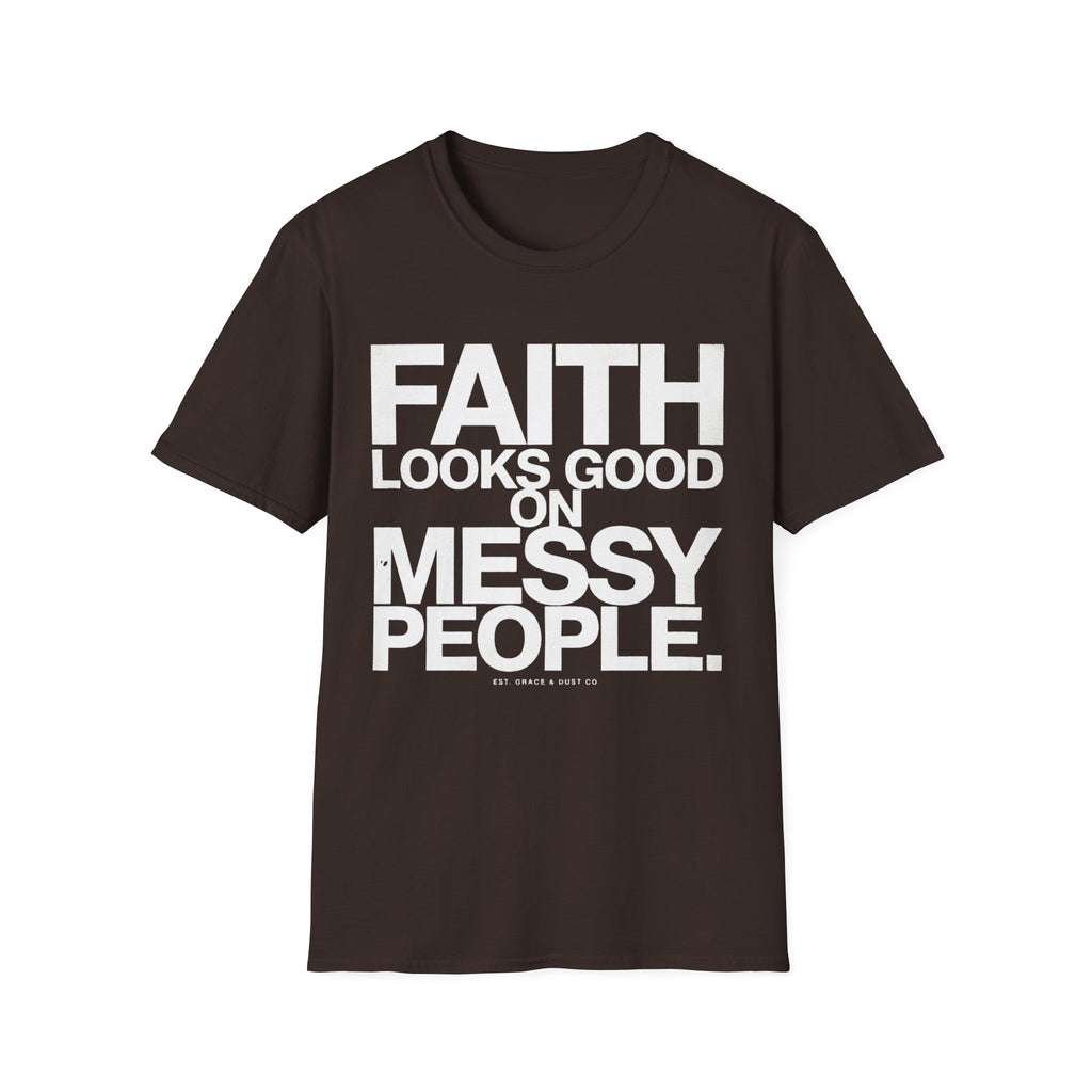 Faith Looks Good On Messy People T-Shirt