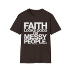 Faith Looks Good On Messy People T-Shirt