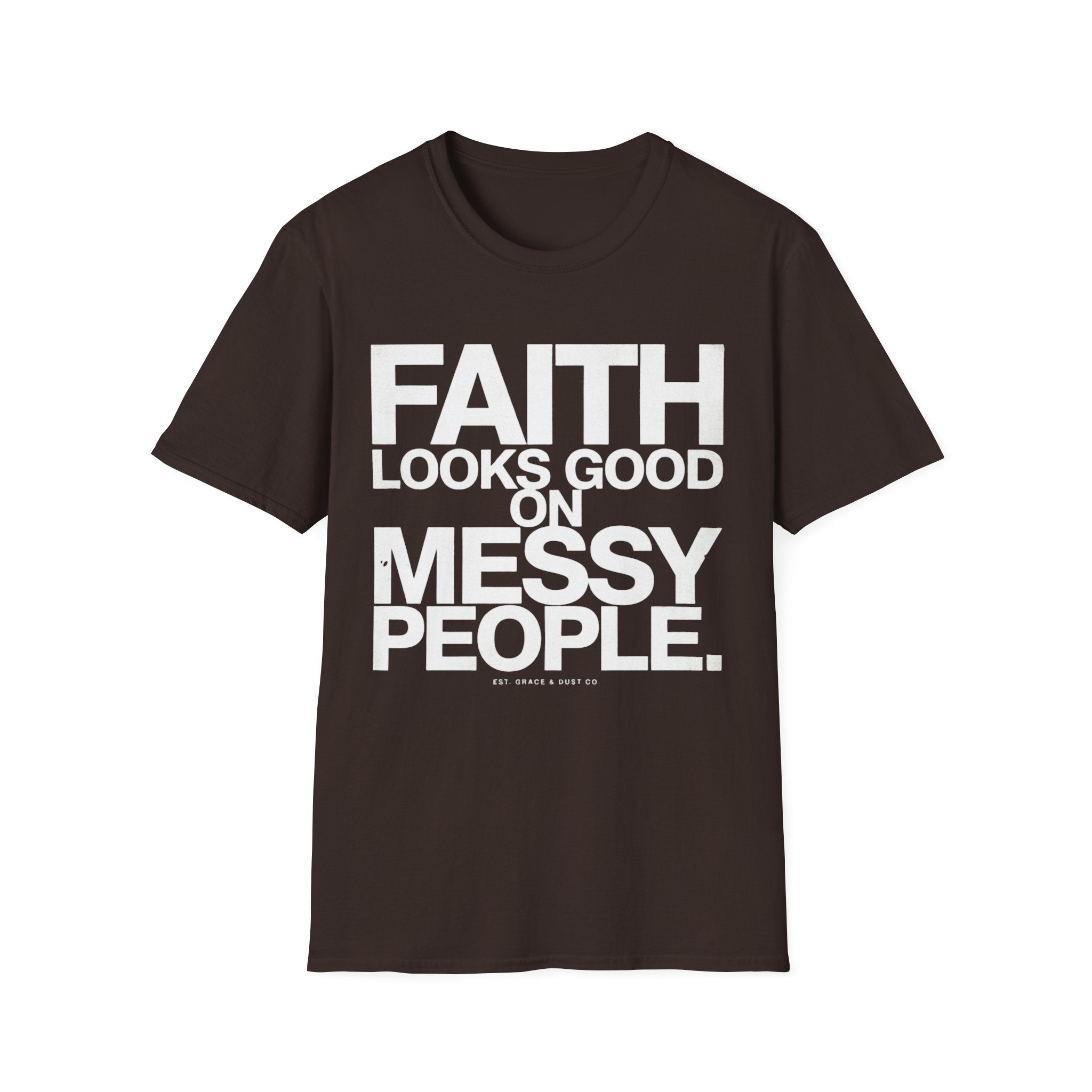 Faith Looks Good On Messy People T-Shirt