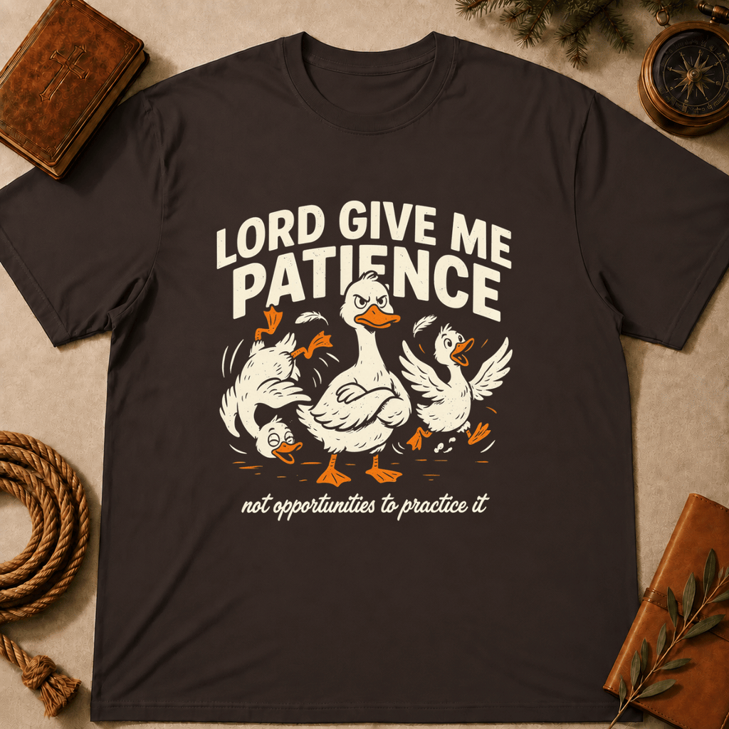 "Lord Give Me Patience... Not Opportunities to Practice It" T-Shirt