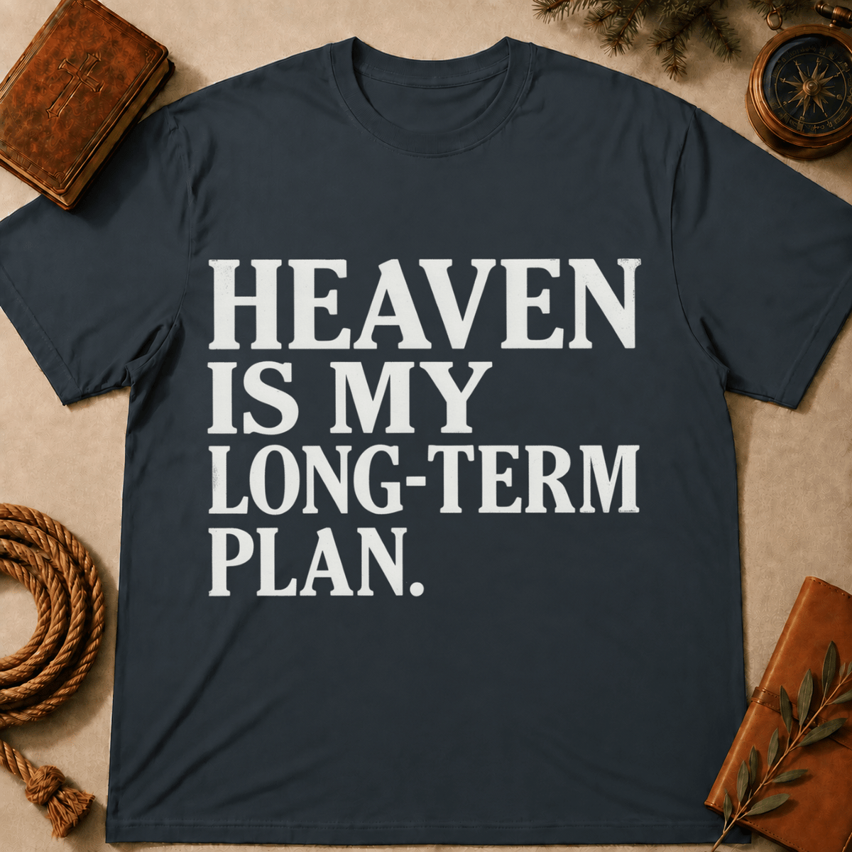 Heaven Is My Long Term Plan T-Shirt