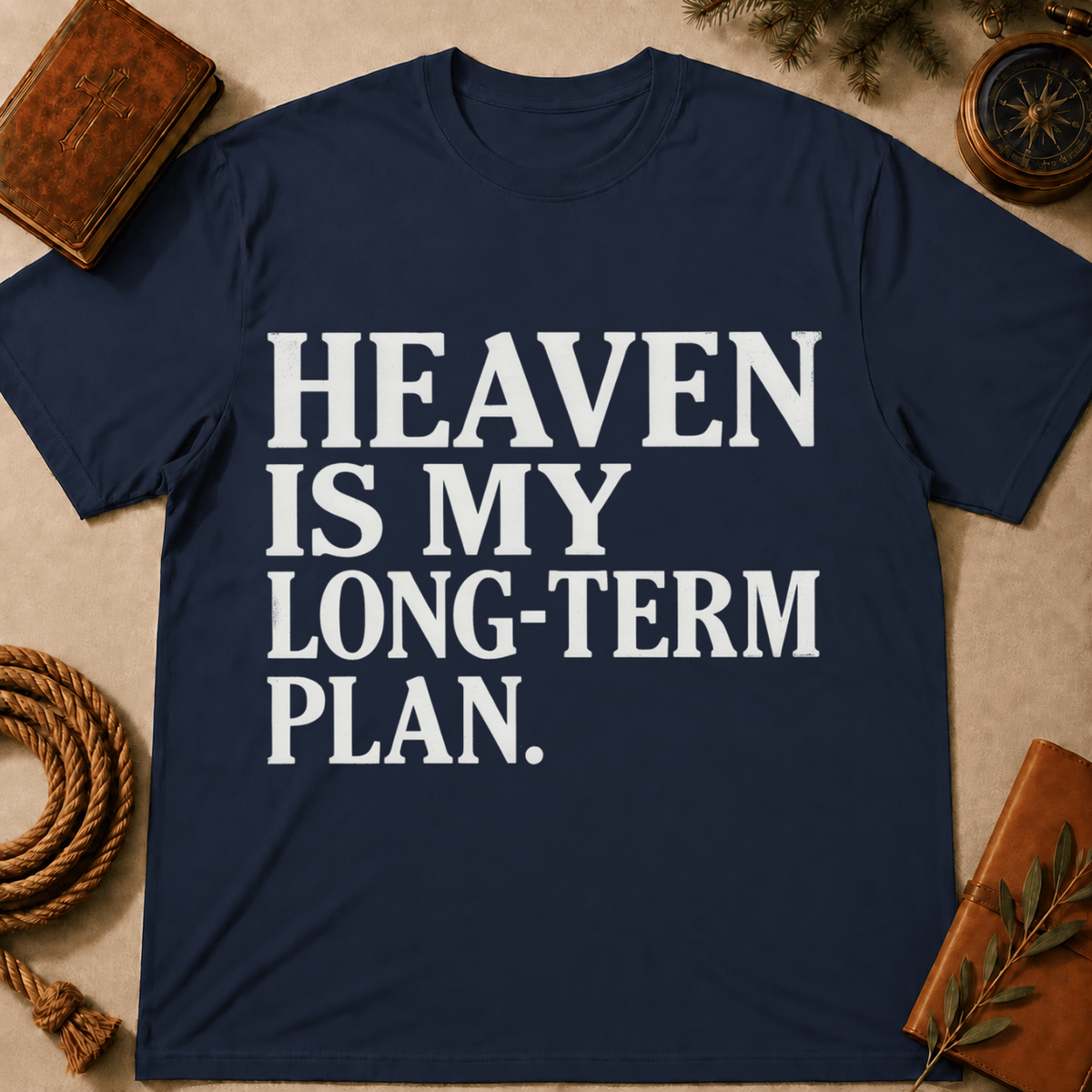 Heaven Is My Long Term Plan T-Shirt