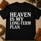 Heaven Is My Long Term Plan T-Shirt