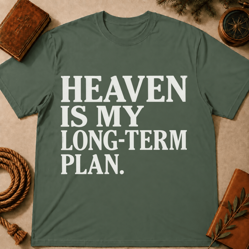 Heaven Is My Long Term Plan T-Shirt