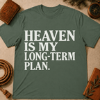 Heaven Is My Long Term Plan T-Shirt