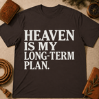 Heaven Is My Long Term Plan T-Shirt