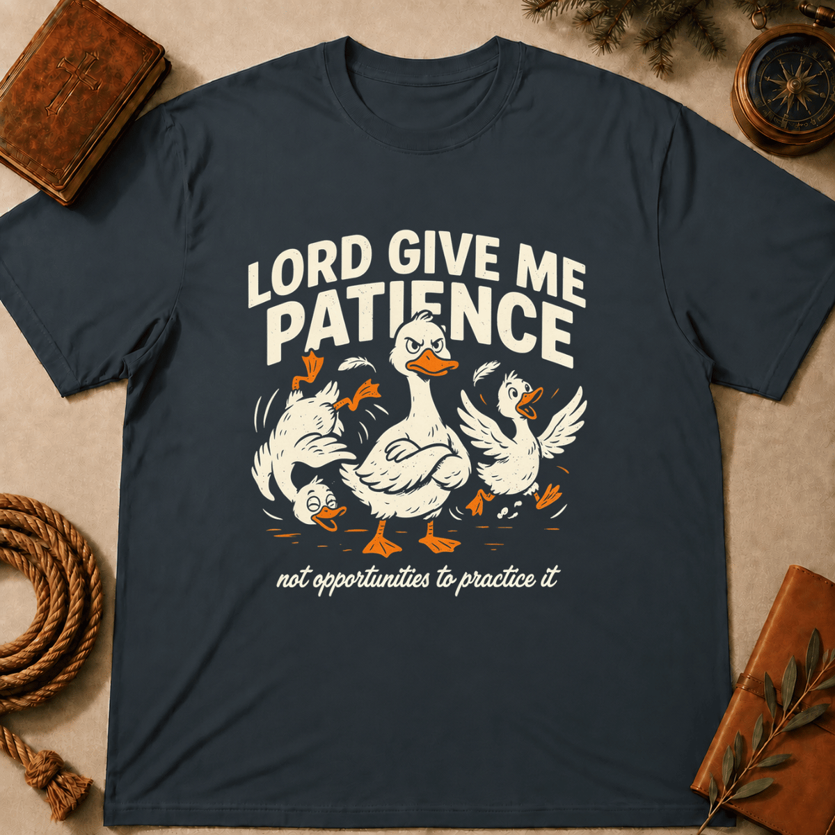 "Lord Give Me Patience... Not Opportunities to Practice It" T-Shirt