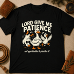 "Lord Give Me Patience... Not Opportunities to Practice It" T-Shirt