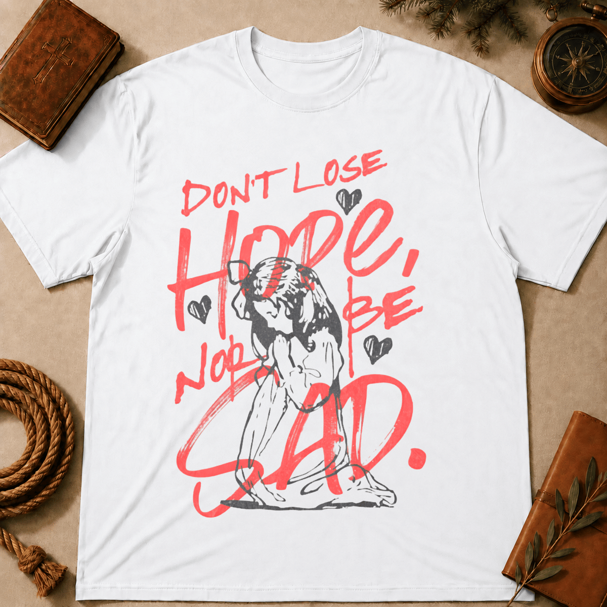 Don't Lose Hop Nor Be Sad T-Shirt