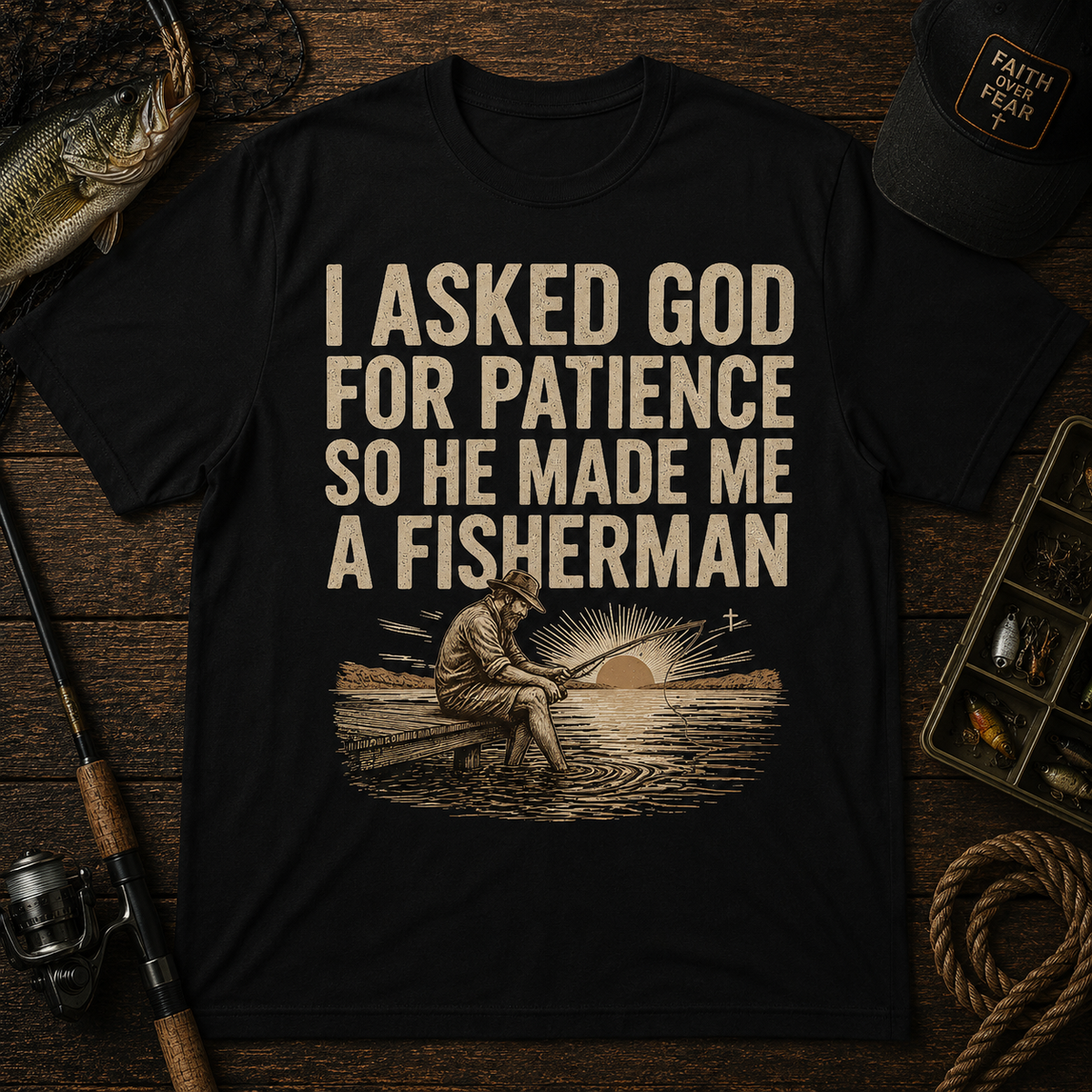 I Asked God For Patience So He Made Me A Fisherman T‑Shirt